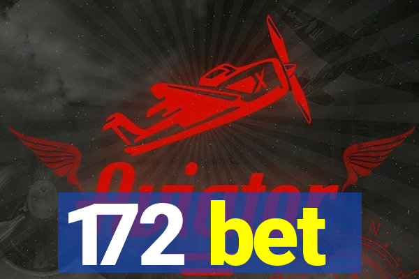 172 bet